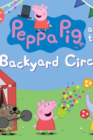 Cover of Peppa Pig and the Backyard Circus