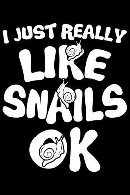 Book cover for I Just Really Like Snails OK