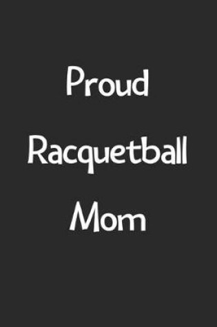 Cover of Proud Racquetball Mom