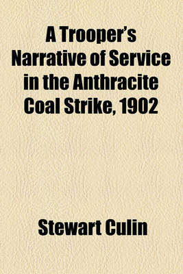 Book cover for A Trooper's Narrative of Service in the Anthracite Coal Strike, 1902