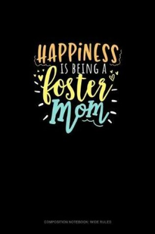 Cover of Happiness Is Being A Foster Mom