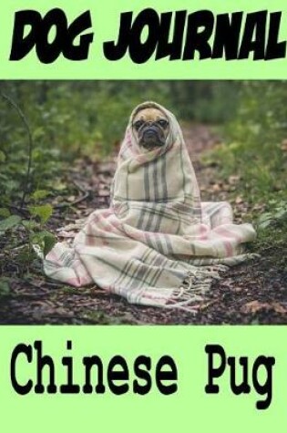 Cover of Dog Journal Chinese Pug