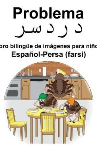 Cover of Español-Persa (farsi) Problema/&#1583;&#1585;&#1583;&#1587;&#1585; Libro bilingüe de imágenes para niños