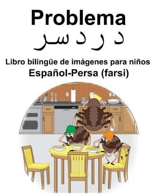 Book cover for Español-Persa (farsi) Problema/&#1583;&#1585;&#1583;&#1587;&#1585; Libro bilingüe de imágenes para niños