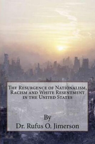 Cover of The Resurgence of Nationalism, Racism and White Resentment in the United States