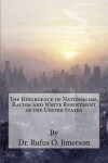 Book cover for The Resurgence of Nationalism, Racism and White Resentment in the United States