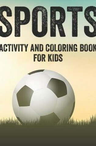 Cover of Sports Activity And Coloring Book For Kids
