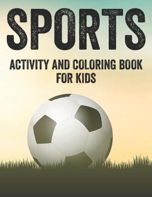 Book cover for Sports Activity And Coloring Book For Kids