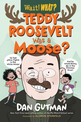 Cover of Teddy Roosevelt Was a Moose?