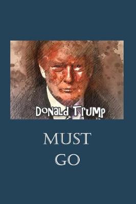 Book cover for Donald Trump Must Go