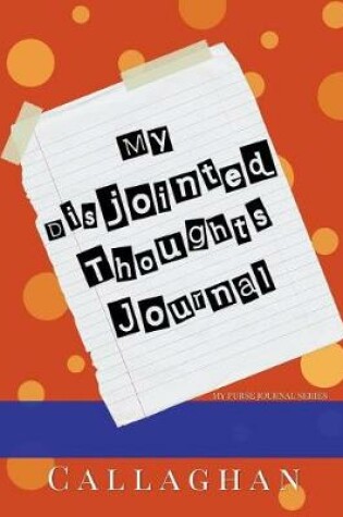 Cover of My Disjointed Thoughts Journal (My Purse Journal Series) #2