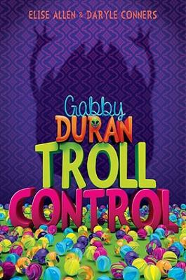 Book cover for Gabby Duran, Book 2: Gabby Duran: Troll Control