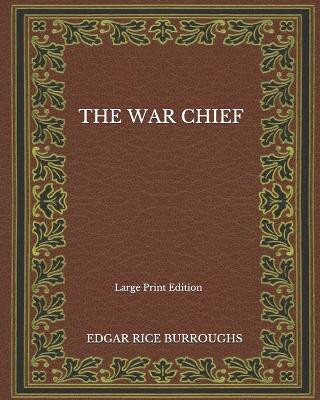 Book cover for The War Chief - Large Print Edition