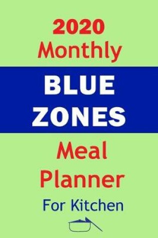 Cover of 2020 Monthly Blue Zones Meal Planner For Kitchen