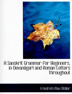 Book cover for A Sanskrit Grammar for Beginners, in Devanagari and Roman Letters Throughout