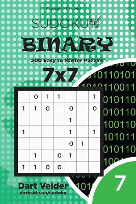 Book cover for Sudoku Binary - 200 Easy to Master Puzzles 7x7 (Volume 7)