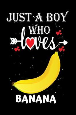 Book cover for Just a Boy Who Loves Banana