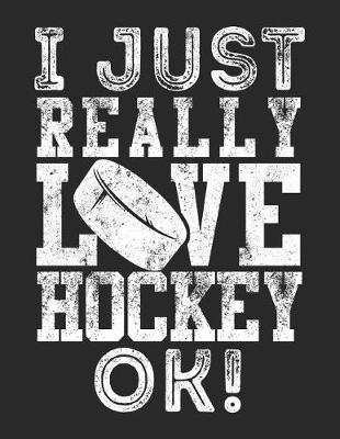 Book cover for I Just Really Love Hockey Ok!