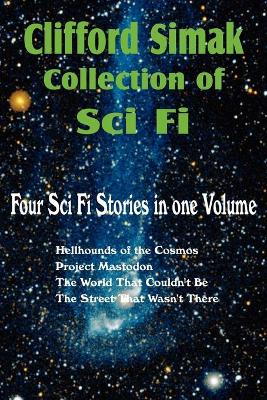 Book cover for Clifford Simak Collection of Sci Fi; Hellhounds of the Cosmos, Project Mastodon, the World That Couldn't Be, the Street That Wasn't There
