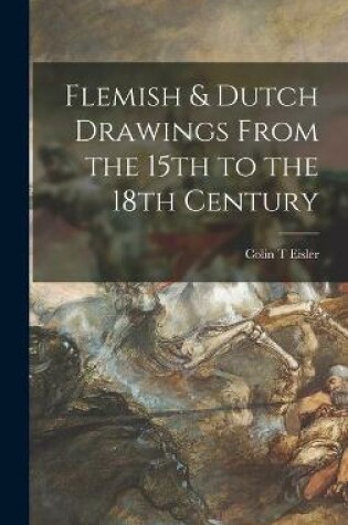Cover of Flemish & Dutch Drawings From the 15th to the 18th Century