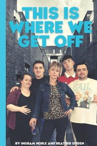 Cover of This Is Where We Get Off