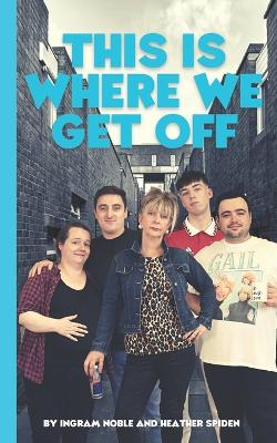 Book cover for This Is Where We Get Off