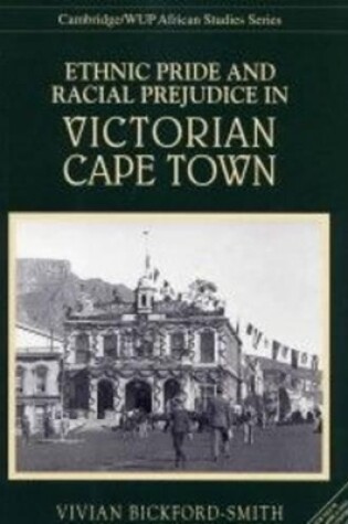 Cover of Ethnic Pride and Racial Prejudice in Victorian Cape Town