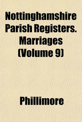 Book cover for Nottinghamshire Parish Registers. Marriages (Volume 9)