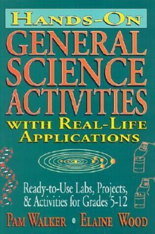 Cover of Hands on General Science Activities with Real Life Applications