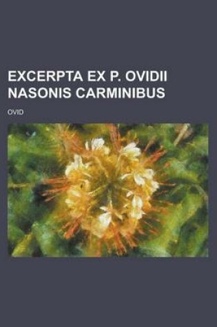 Cover of Excerpta Ex P. Ovidii Nasonis Carminibus