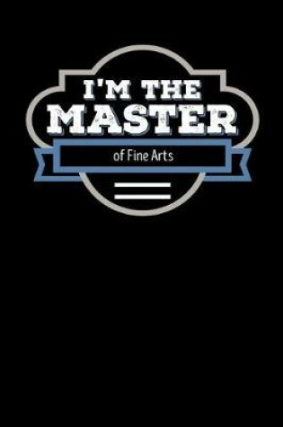 Cover of I'm the Master of Fine Arts