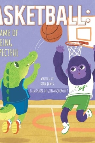 Cover of Basketball: A Game of Being Respectful
