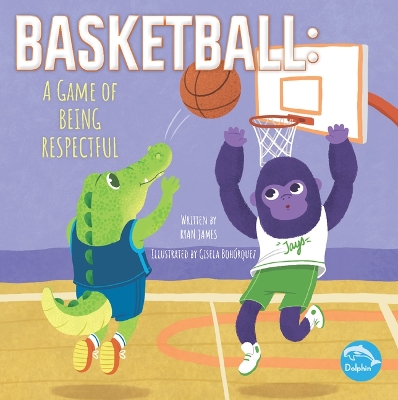 Book cover for Basketball: A Game of Being Respectful