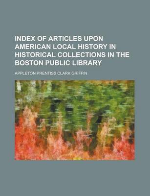 Book cover for Index of Articles Upon American Local History in Historical Collections in the Boston Public Library