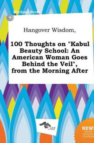 Cover of Hangover Wisdom, 100 Thoughts on Kabul Beauty School