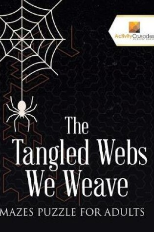 Cover of The Tangled Webs We Weave