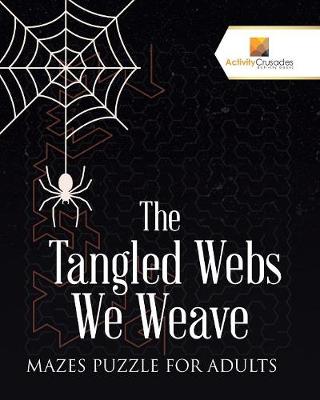 Cover of The Tangled Webs We Weave