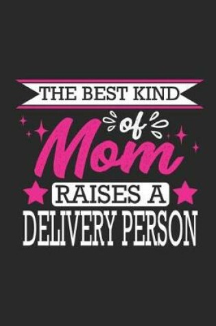 Cover of The Best Kind of Mom Raises a Delivery Person