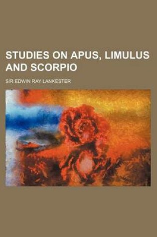 Cover of Studies on Apus, Limulus and Scorpio