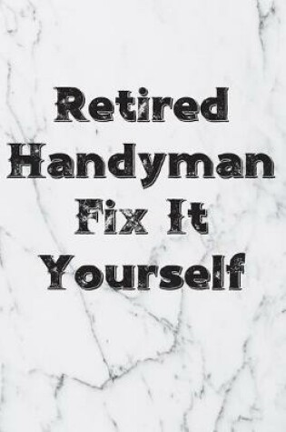 Cover of Retired Handyman Fix It Yourself