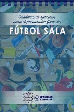 Cover of Cuaderno de Ejercicios para el Preparador Fisico de Futbol Sala
