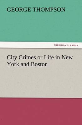 Book cover for City Crimes or Life in New York and Boston