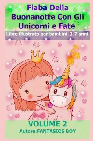Cover of Fiaba Della Buonanotte Con Gli Unicorni e Fate VOLUME 2 (Libro illustrato per bambini 3-7 anni)