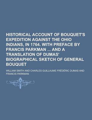 Book cover for Historical Account of Bouquet's Expedition Against the Ohio Indians, in 1764. with Preface by Francis Parkman and a Translation of Dumas' Biographical