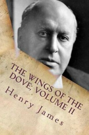 Cover of The Wings of the Dove, Volume II