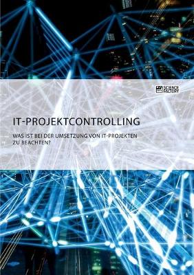 Book cover for IT-Projektcontrolling. Was ist bei der Umsetzung von IT-Projekten zu beachten?