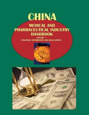 Cover of China Medical and Pharmaceutical Industry Handbook Volume 1 Strategic Information and Regulations