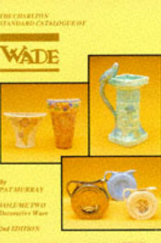 Cover of The Charlton Standard Catalogue of Wade Decorative Ware