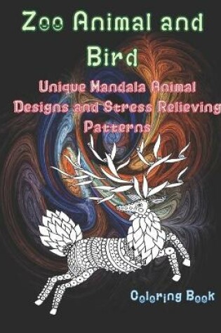 Cover of Zoo Animal and Bird - Coloring Book - Unique Mandala Animal Designs and Stress Relieving Patterns