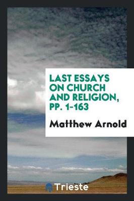 Book cover for Last Essays on Church and Religion, Pp. 1-163